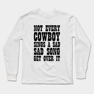 Sarcastic Slogan Not Every Cowboy Sings Sad Song Tee Long Sleeve T-Shirt